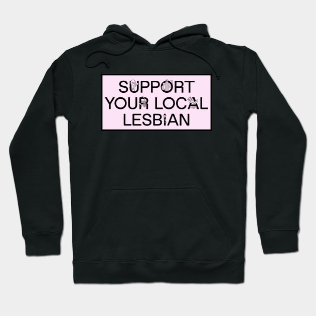 Support Your Local Lesbian - Funny Meme Hoodie by Football from the Left